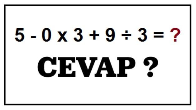 Son olarak da bir matematik sorusuyla bitirelim. Kafandan atmak serbest.