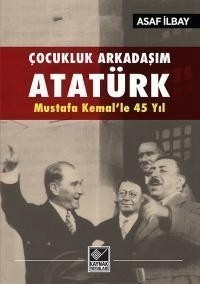Asaf İlbay - Çocukluk Arkadaşım Atatürk