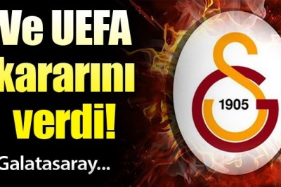 UEFA' nın Galatasaray İçin Son Kararı Belli Oldu!
