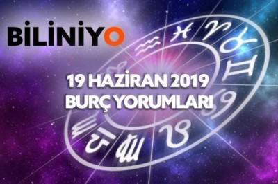 19 Haziran 2019 Burç Yorumları